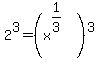 +2%5E3+=+%28x%5E%281%2F3%29%29%5E3+