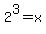 +2%5E3+=+x+