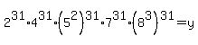 +2%5E31%2A4%5E31%2A%285%5E2%29%5E31%2A7%5E31%2A%288%5E3%29%5E31=y+