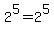 +2%5E5+=+2%5E5+