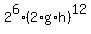 +2%5E6+%2A+%28+2%2Ag%2Ah+%29%5E12+