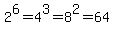 +2%5E6+=+4%5E3+=+8%5E2+=+64+