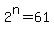 +2%5En+=+61+