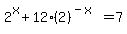 +2%5Ex+%2B+12%282%29%5E%28-x%29+=+7+