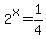 +2%5Ex+=+1%2F4+