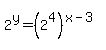 +2%5Ey+=+%28+2%5E4+%29%5E%28x-3+%29+