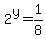 +2%5Ey+=+1%2F8+