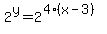 +2%5Ey+=+2%5E%28+4%2A%28+x-3+%29+%29+