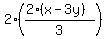 +2+%2A+%28%282%28x-3y%29%29%2F3%29