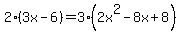 +2+%2A+%283x+-6%29+=+3%2A+%282x%5E2+-8x+%2B8%29