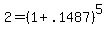 +2+=+%28+1+%2B+.1487+%29%5E5+