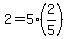 +2+=+5%2A%282%2F5%29+
