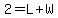 +2+=+L+%2B+W+
