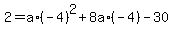 +2+=+a%2A%28-4%29%5E2+%2B+8a%2A%28-4%29+-+30+
