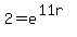 +2+=+e%5E%28+11r+%29+