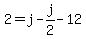 +2+=+j+-+j%2F2+-+12+