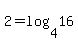 +2+=+log%28+4%2C16+%29+