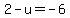 +2+-+u+=+-6+