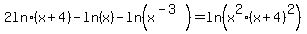 +2+ln%28x%2B4%29+-+ln%28x%29+-+ln%28x%5E%28-3%29%29=ln%28x%5E2%28x%2B4%29%5E2%29
