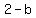 +2-b