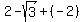 +2-sqrt%283%29%2B%28-2%29