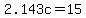 +2.143c+=+15+