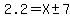 +2.2=X+%2B-+7