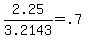 +2.25+%2F+3.2143+=+.7+