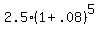 +2.5%2A%28+1+%2B+.08+%29%5E5+