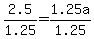 +2.5%2F1.25+=+1.25a%2F1.25