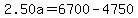 +2.50a=6700-4750