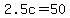 +2.5c+=+50+