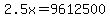 +2.5x+=+9612500+