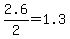+2.6%2F2+=+1.3+