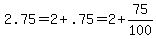 +2.75=+2+%2B+.75=+2+%2B+75%2F100