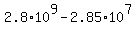 +2.8%2A10%5E9+-+2.85%2A10%5E7+