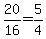 +20%2F16+=+5%2F4+