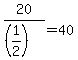 +20+%2F+%28%28+1%2F2+%29%29+=+40+
