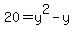 +20+=+y%5E2+-+y+
