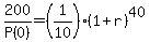 +200%2FP%280%29+=+%281%2F10%29%2A%28+1+%2B+r+%29%5E40+