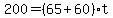 +200+=+%28+65+%2B+60+%29%2At+