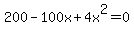 +200+-+100x+%2B+4x%5E2+=+0+