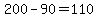 +200+-+90+=+110+