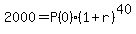 +2000+=+P%280%29%2A%28+1+%2B+r+%29%5E40+