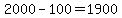 +2000+-+100+=+1900+