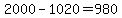+2000+-+1020+=+980+
