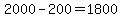 +2000+-+200++=+1800+