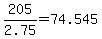 +205%2F2.75+=+74.545+