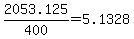 +2053.125%2F400+=+5.1328+