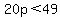 +20p%3C49+